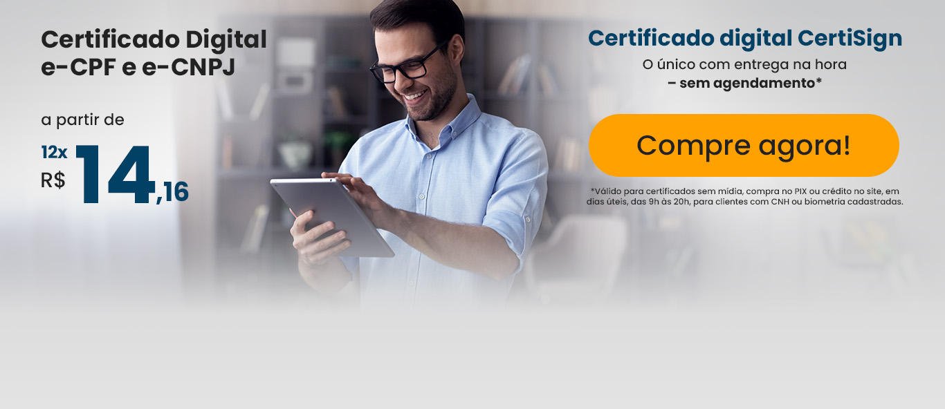 Certificado digital e-CPF e e-CNPJ. Com entrega no mesmo dia, sem agendamento.